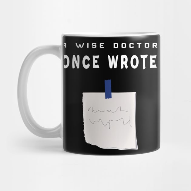 A Wise Doctor Once Wrote Joke Funny Doctor With bad handwriting Cool Gift - med  students by MaryMary